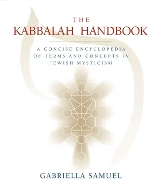 Kabbala kézikönyv - A zsidó miszticizmus kifejezéseinek és fogalmainak tömör enciklopédiája - Kabbalah Handbook - A Concise Encyclopedia of Terms and Concepts in Jewish Mysticism