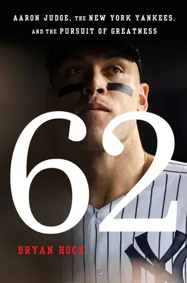 62: Aaron Judge, a New York Yankees és a nagyságra való törekvés - 62: Aaron Judge, the New York Yankees, and the Pursuit of Greatness