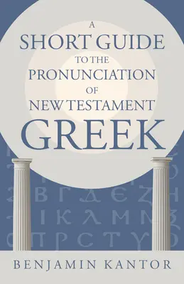 Rövid útmutató az újszövetségi görög kiejtéséhez - A Short Guide to the Pronunciation of New Testament Greek