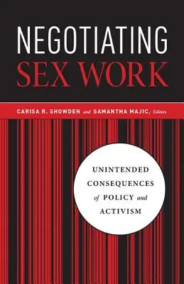 Negotiating Sex Work: A politika és az aktivizmus nem szándékolt következményei - Negotiating Sex Work: Unintended Consequences of Policy and Activism