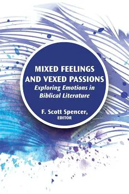 Vegyes érzelmek és gyötrő szenvedélyek: Az érzelmek felfedezése a bibliai irodalomban - Mixed Feelings and Vexed Passions: Exploring Emotions in Biblical Literature