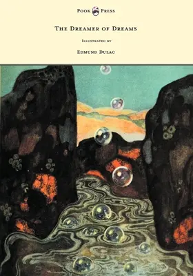 Az álmok álmodója - Illusztrálta Edmund Dulac - The Dreamer of Dreams - Illustrated by Edmund Dulac