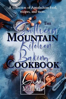 A déli hegyi konyha sütés szakácskönyve - The Southern Mountain Kitchen Baking Cookbook