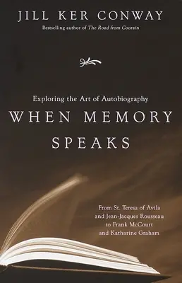 Amikor az emlékezet beszél: Az önéletrajz művészetének felfedezése - When Memory Speaks: Exploring the Art of Autobiography