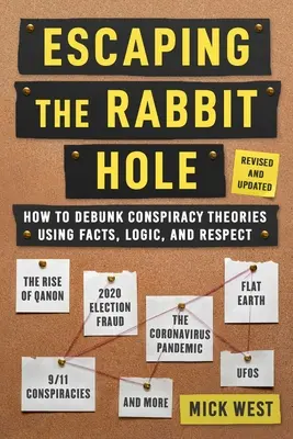 Escaping the Rabbit Hole: How to Debunk Conspiracy Theories Using Facts, Logic, and Respect (Revised and Updated - Includes Information about 20
