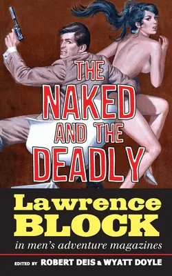 A meztelen és a halálos: Lawrence Block a férfi kalandmagazinokban - The Naked and the Deadly: Lawrence Block in Men's Adventure Magazines