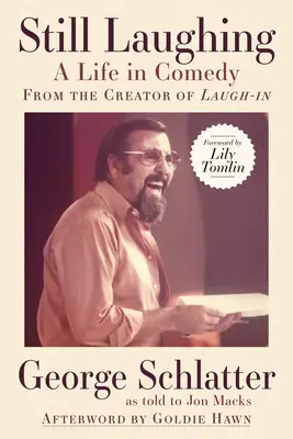 Still Laughing: Egy élet a komédiában (a Laugh-In alkotójától) - Still Laughing: A Life in Comedy (from the Creator of Laugh-In)