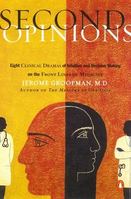 Második vélemények: 8 klinikai dráma Intuitív döntéshozatal Front Lines Medn - Second Opinions: 8 Clinical Dramas Intuition Decision Making Front Lines Medn