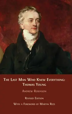 Az utolsó ember, aki mindent tudott: Thomas Young - The Last Man who Knew Everything: Thomas Young