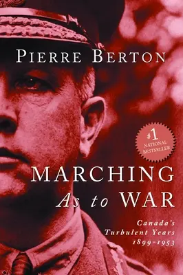 Háborúba menetel: Kanada viharos évei - Marching as to War: Canada's Turbulent Years