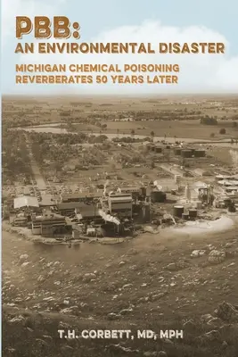 Pbb: A michigani vegyi mérgezés 50 évvel később is visszhangzik - Pbb: Michigan Chemical Poisoning Reverberates 50 Years Later