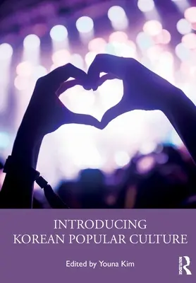 A koreai populáris kultúra bemutatása - Introducing Korean Popular Culture