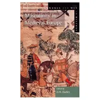 A férfiasság a középkori Európában - Masculinity in Medieval Europe