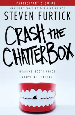 Crash the Chatterbox, Participant's Guide: Isten hangjának meghallása mindenek felett - Crash the Chatterbox, Participant's Guide: Hearing God's Voice Above All Others