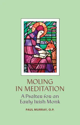 Moling in Meditation: Zsoltár egy korai ír szerzetes számára - Moling in Meditation: A Psalter for an Early Irish Monk