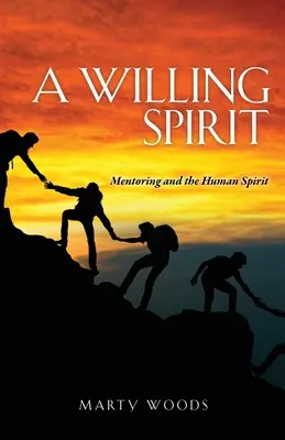 A Willing Spirit: A mentorálás és az emberi lélek - A Willing Spirit: Mentoring and the Human Spirit