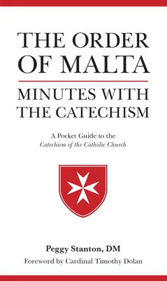 Máltai Lovagrend percek a katekizmussal: Zsebkönyv a katekizmushoz - Order of Malta Minutes with the Catechism: A Pocket Guide to the Catechism