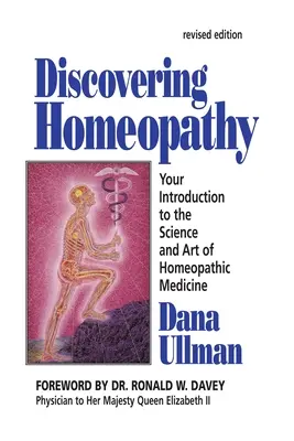 A homeopátia felfedezése: Bevezetés a homeopátiás gyógyászat tudományába és művészetébe Második, átdolgozott kiadás - Discovering Homeopathy: Your Introduction to the Science and Art of Homeopathic Medicine Second Revised Edition