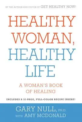 Egészséges nő, egészséges élet - Egy nő könyve a gyógyulásról - Healthy Woman, Healthy Life - A Woman's Book of Healing