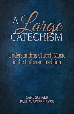 Egy nagy katekizmus: Az egyházi zene megértése a lutheri hagyományban - A Large Catechism: Understanding Church Music in the Lutheran Tradition