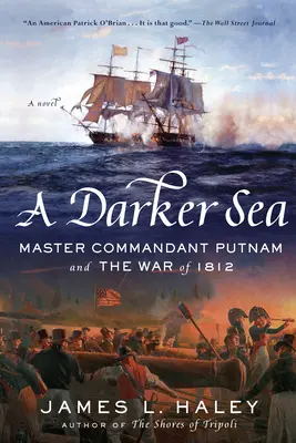 Egy sötétebb tenger: Putnam parancsnok és az 1812-es háború - A Darker Sea: Master Commandant Putnam and the War of 1812