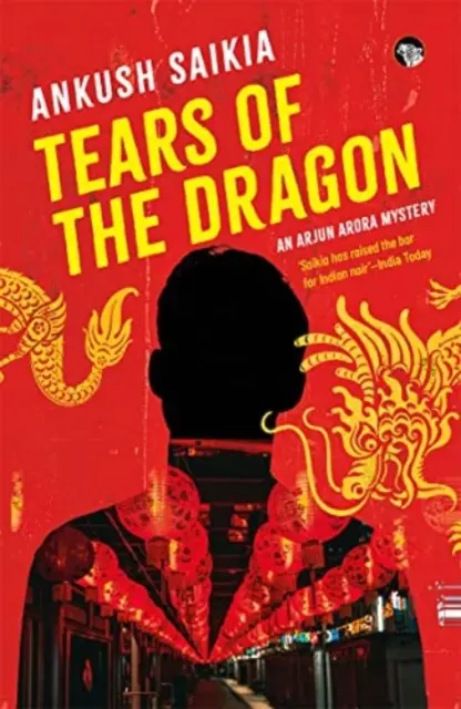 A sárkány könnyei - Egy Arjun Arora-rejtély - Tears Of The Dragon - An Arjun Arora Mystery