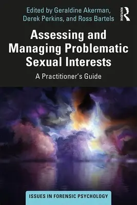 A problémás szexuális érdeklődés értékelése és kezelése: A Practitioner's Guide - Assessing and Managing Problematic Sexual Interests: A Practitioner's Guide