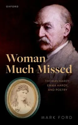 Woman Much Missed: Thomas Hardy, Emma Hardy és a költészet - Woman Much Missed: Thomas Hardy, Emma Hardy, and Poetry