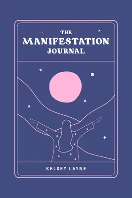 A Megnyilvánulás Napló - The Manifestation Journal