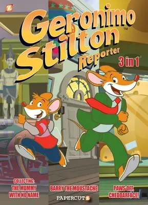 Geronimo Stilton Riporter 3 az 1-ben 2. kötet: Gyűjtsd össze a Stop a színészkedésből, a Névtelen múmia és Barry, a bajuszos című köteteket - Geronimo Stilton Reporter 3 in 1 Vol. 2: Collecting Stop Acting Around, the Mummy with No Name, and Barry the Moustache