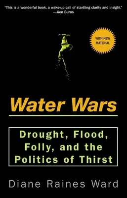 Vízháborúk - Aszály, árvíz, ostobaság és a szomjúság politikája - Water Wars - Drought, Flood, Folly, and the Politics of Thirst