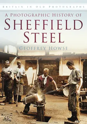 A Sheffield Steel fényképes története - A Photographic History of Sheffield Steel