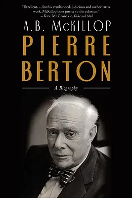 Pierre Berton - életrajz - Pierre Berton - A Biography