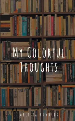 Színes gondolataim - My Colorful Thoughts