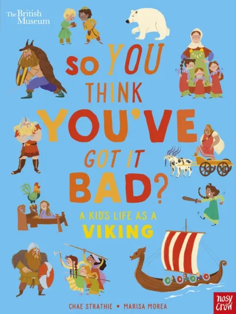 British Museum: Szóval azt hiszed, hogy rosszul vagy? Egy gyerek élete vikingként - British Museum: So You Think You've Got It Bad? A Kid's Life as a Viking