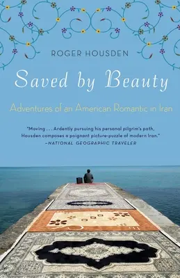 A szépség által megmentve: Egy amerikai romantikus kalandjai Iránban - Saved by Beauty: Adventures of an American Romantic in Iran