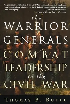 A harcos tábornokok: Harci vezetés a polgárháborúban - The Warrior Generals: Combat Leadership in the Civil War