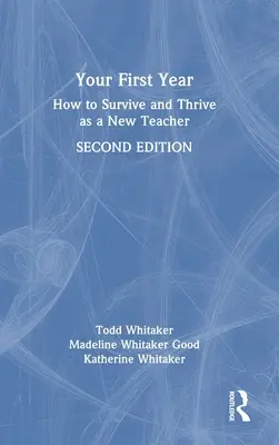 Az első éved: Hogyan élj túl és boldogulj új tanárként - Your First Year: How to Survive and Thrive as a New Teacher