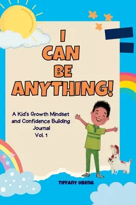 I Can Be Anything! A Kid's Activity Journal to Build a Growth Mindset and Confidence through Career Exploration (Egy gyerek naplója a növekedési gondolkodásmód és az önbizalom kialakításához a karrier felfedezésén keresztül) - I Can Be Anything!: A Kid's Activity Journal to Build a Growth Mindset and Confidence through Career Exploration