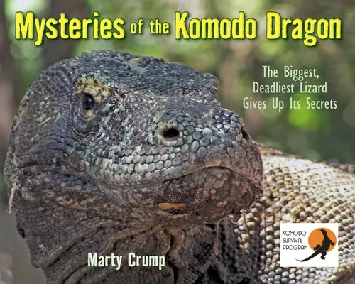 A komodói sárkány rejtélyei: A legnagyobb, leghalálosabb gyík elárulja titkait - Mysteries of the Komodo Dragon: The Biggest, Deadliest Lizard Gives Up Its Secrets