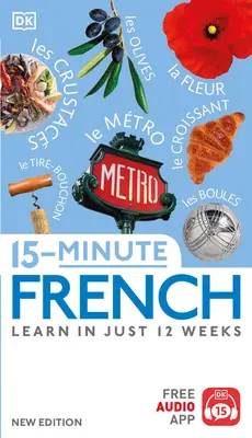 15 perces francia: Tanulj meg 12 hét alatt - 15-Minute French: Learn in Just 12 Weeks