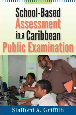 Iskolai értékelés egy karibi állami vizsgálatban - School-Based Assessment in a Caribbean Public Examination