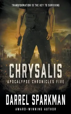 Chrysalis: Egy apokaliptikus thriller - Chrysalis: An Apocalyptic Thriller