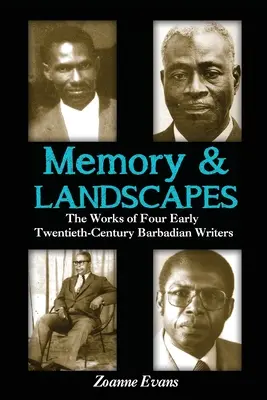 Emlékezet és tájak: Négy korai huszadik századi barbadosi író művei - Memory & Landscapes: The Works of Four Early Twentieth-Century Barbadian Writers