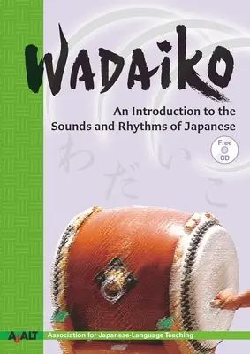 Wadaiko: Bevezetés a japán nyelv hangjaiba és ritmusaiba - Wadaiko: An Introduction to the Sounds and Rhythms of Japanese