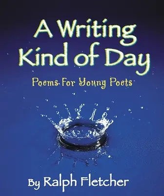 Egy írói nap: Versek fiatal költők számára - A Writing Kind of Day: Poems for Young Poets