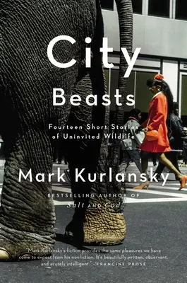 City Beasts: Tizennégy történet a hívatlan vadon élő állatokról - City Beasts: Fourteen Stories of Uninvited Wildlife