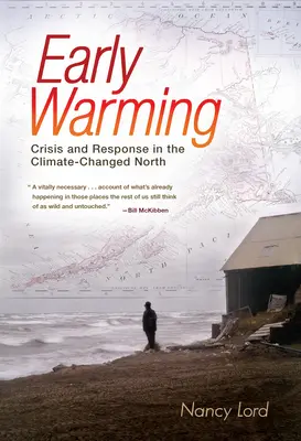 Korai felmelegedés - Válság és reagálás az éghajlatváltozásokkal sújtott északon - Early Warming - Crisis and Response in the Climate-Changed North