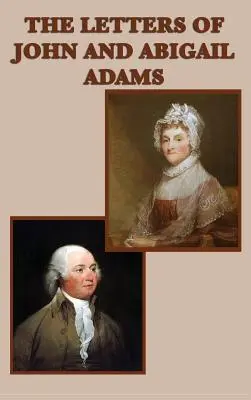 John és Abigail Adams levelei - The Letters of John and Abigail Adams