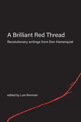 Egy ragyogó vörös fonál: Don Hamerquist forradalmi írásai - A Brilliant Red Thread: Revolutionary writings from Don Hamerquist